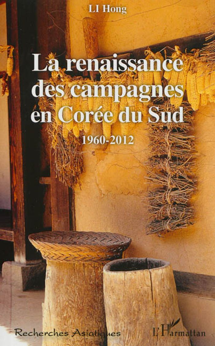 Couverture du livre « LA RENAISSANCE DES CAMPAGNES EN COREE DU SUD - 1960-2012 » de Li Hong, librairie Les Contes Infusés à Corte