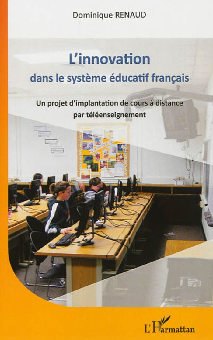 Couverture du livre « L'INNOVATION DANS LE SYSTEME EDUCATIF FRANCAIS - UN PROJET D'IMPLANTATION DE COURS A DISTANCE PAR TE », librairie Les Contes Infusés à Corte
