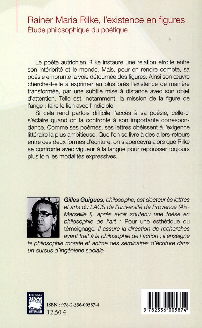 Quatrième de couverture de « RAINER MARIA RILKE, L'EXISTENCE EN FIGURES - ETUDE PHILOSOPHIQUE DU POETIQUE »