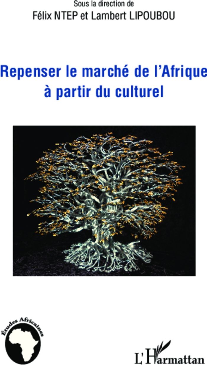 Couverture du livre « REPENSER LE MARCHE DE L'AFRIQUE A PARTIR DU CULTUREL » de Lipoubou/ntep, librairie Les Contes Infusés à Corte