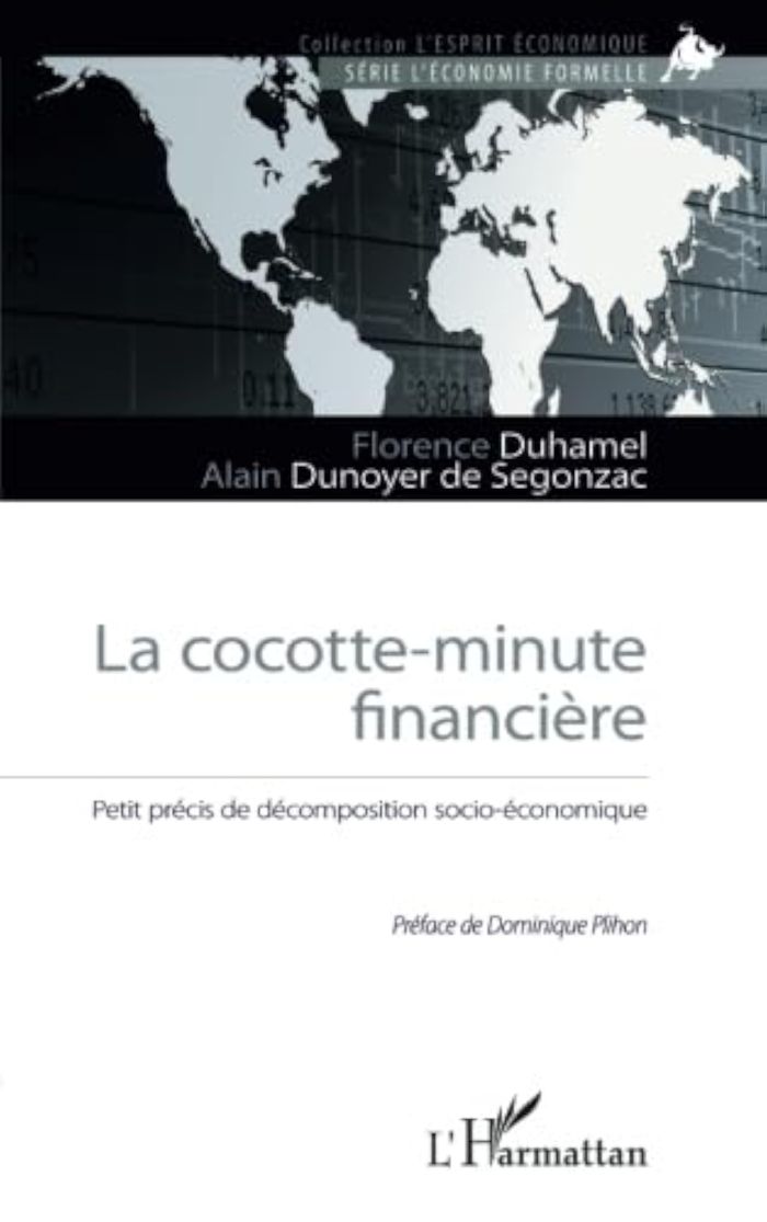 Couverture du livre « LA COCOTTE-MINUTE FINANCIERE - PETIT PRECIS DE DECOMPOSITION SOCIO-ECONOMIQUE » de Dunoyer De Segonzac, librairie Les Contes Infusés à Corte