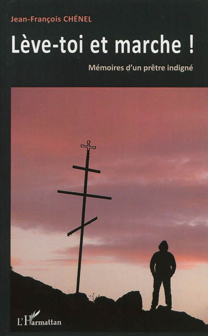 Couverture du livre « LEVE-TOI ET MARCHE ! - MEMOIRES D'UN PRETRE INDIGNE » de Jean-Francois Chenel, librairie Les Contes Infusés à Corte