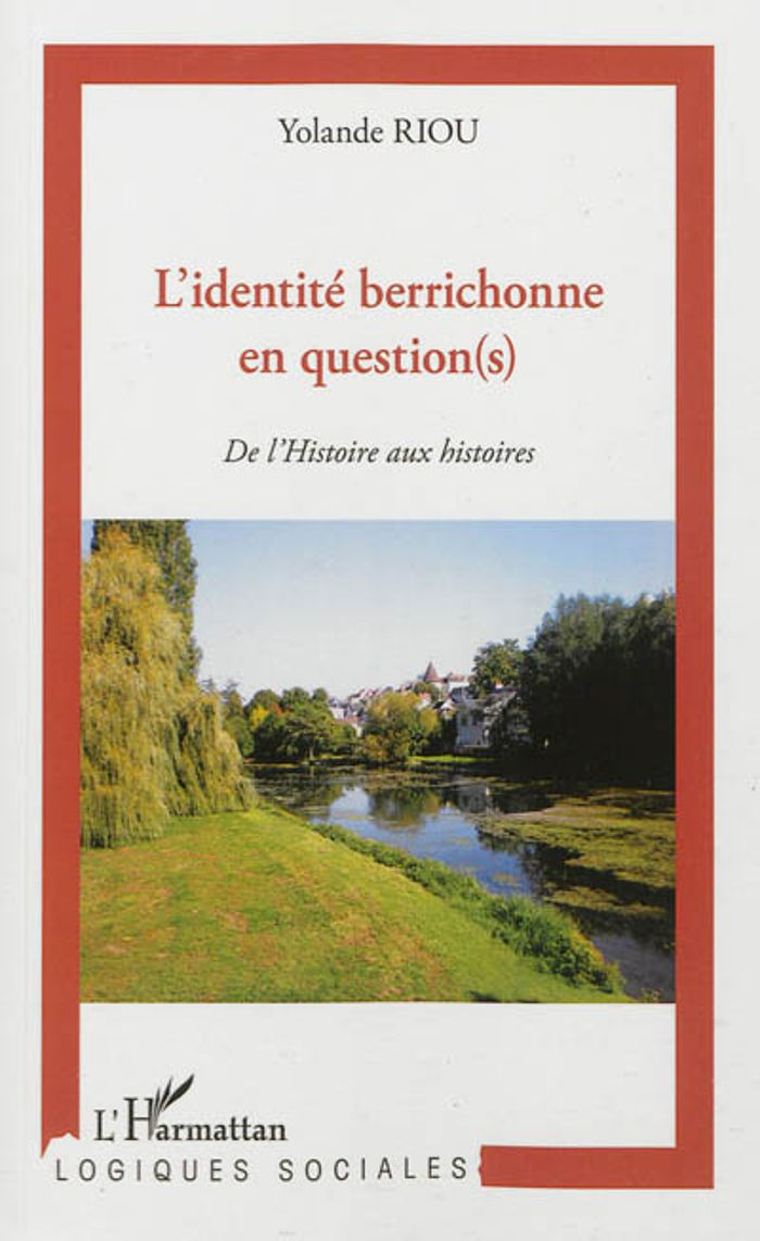Couverture du livre « L'IDENTITE BERRICHONNE EN QUESTION(S) - DE L'HISTOIRE AUX HISTOIRES » de Yolande Riou, librairie Les Contes Infusés à Corte