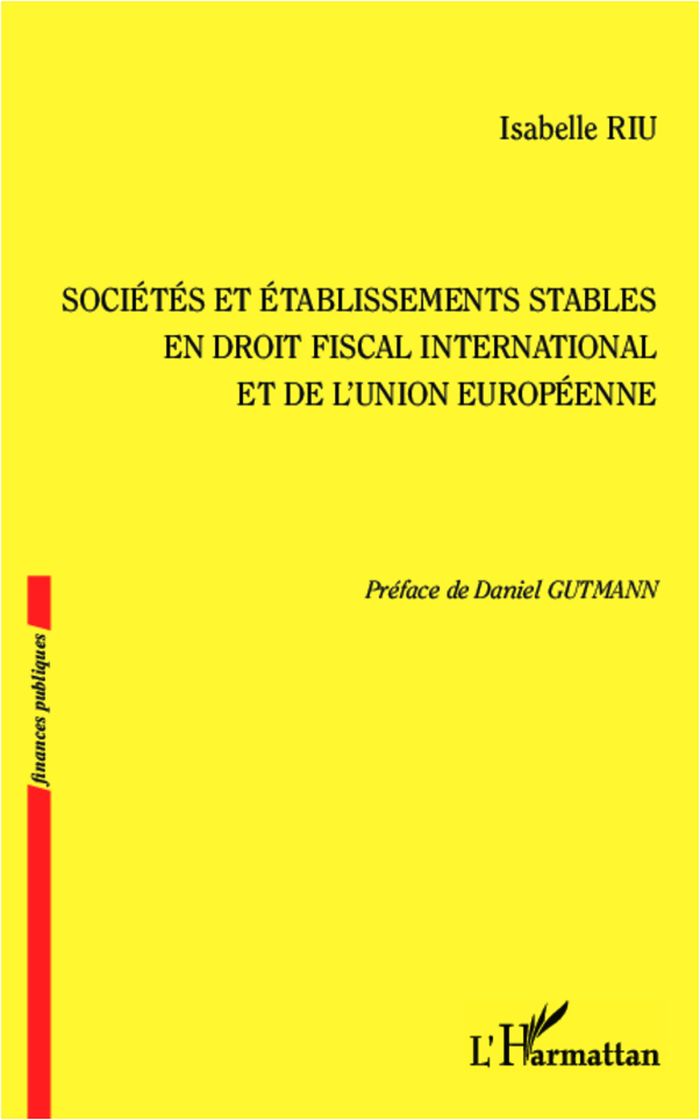 Couverture du livre « SOCIETES ET ETABLISSEMENTS STABLES EN DROIT FISCAL INTERNATIONAL ET DE L'UNION EUROPEENNE » de Isabelle Riu, librairie Les Contes Infusés à Corte