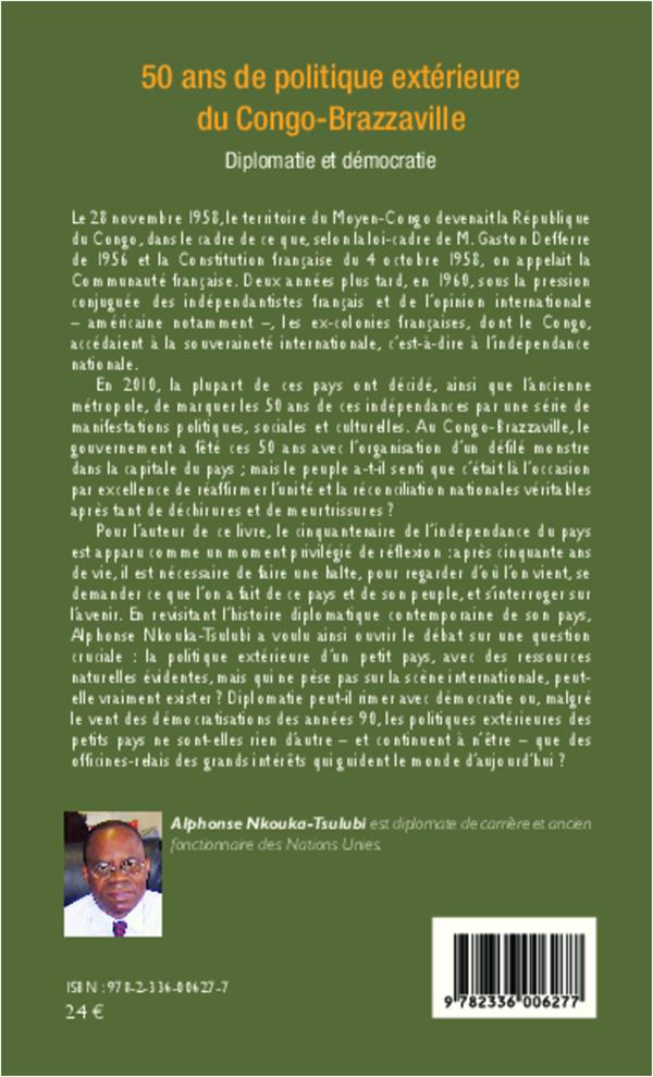 Quatrième de couverture de « 50 ANS DE POLITIQUE EXTERIEURE DU CONGO-BRAZZAVILLE - DIPLOMATIE ET DEMOCRATIE »
