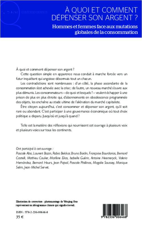 Quatrième de couverture de « A QUOI ET COMMENT DEPENSER SON ARGENT ? - HOMMES ET FEMMES FACE AUX MUTATIONS GLOBALES DE LA CONSOMM »