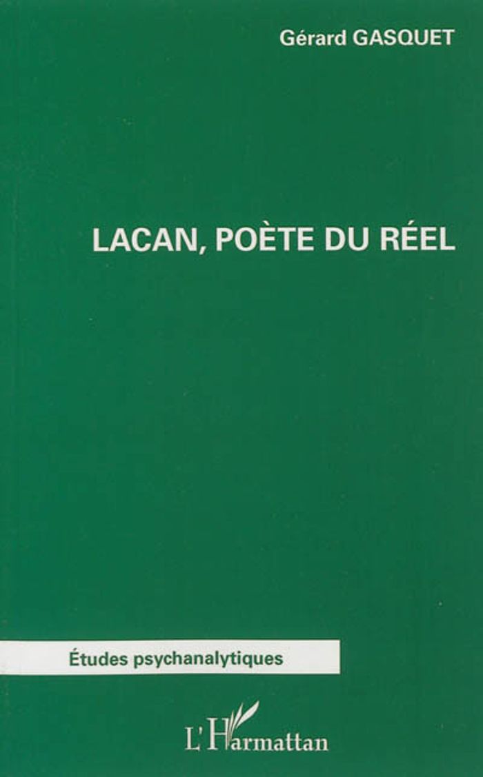 Couverture du livre « LACAN, POETE DU REEL » de Gerard Gasquet, librairie Les Contes Infusés à Corte