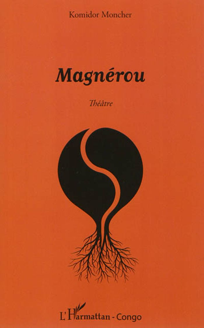 Couverture du livre « MAGNEROU - THEATRE » de Komidor Moncher, librairie Les Contes Infusés à Corte