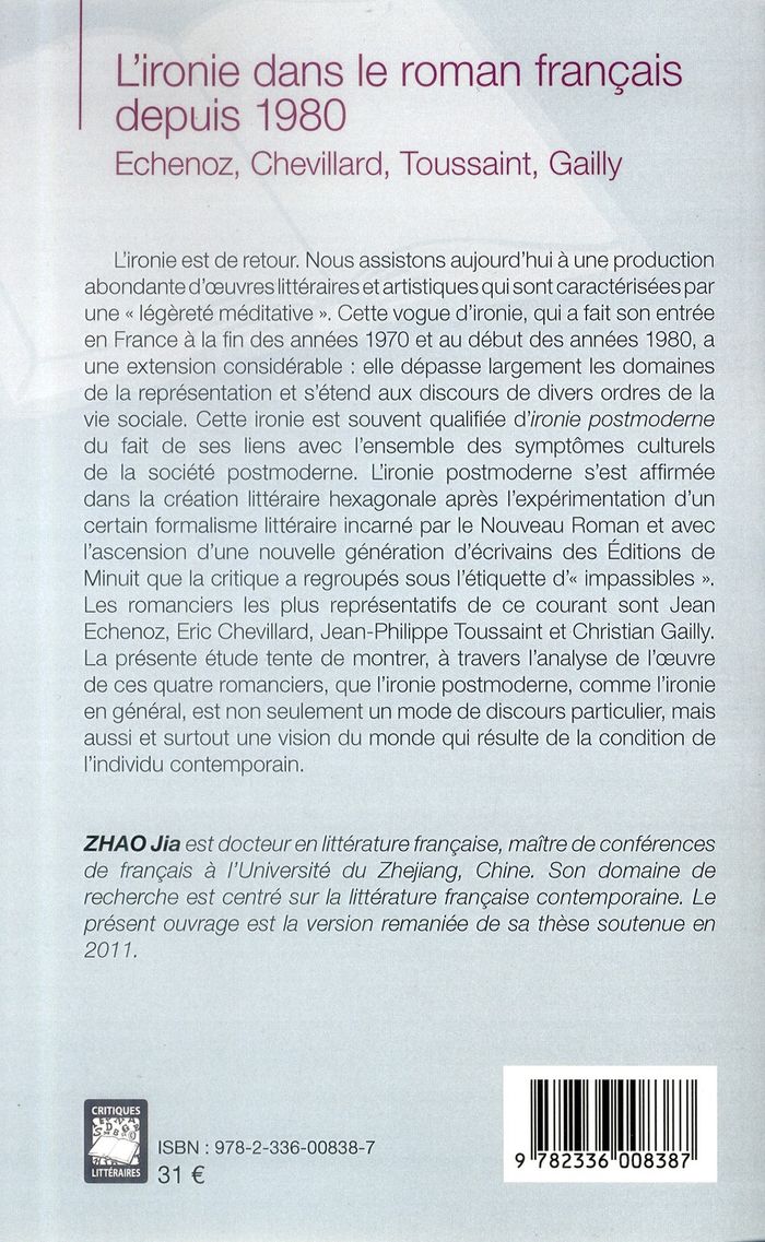 Quatrième de couverture de « L'IRONIE DANS LE ROMAN FRANCAIS DEPUIS 1980 - ECHENOZ, CHEVILLARD, TOUSSAINT, GAILLY »