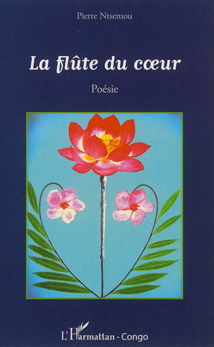 Couverture du livre « LA FLUTE DU COEUR - POESIE » de Pierre Ntsemou, librairie Les Contes Infusés à Corte
