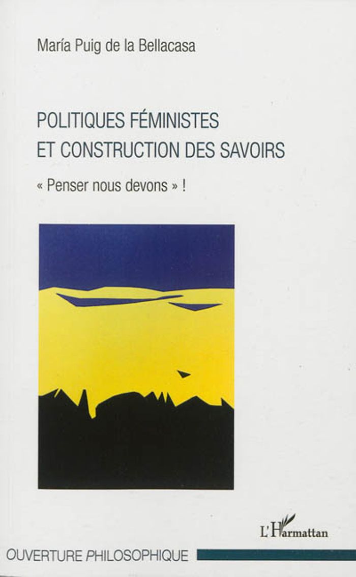 Couverture du livre « POLITIQUES FEMINISTES ET CONSTRUCTION DES SAVOIRS - PENSER NOUS DEVONS ! » de Puig De La Bellacasa, librairie Les Contes Infusés à Corte