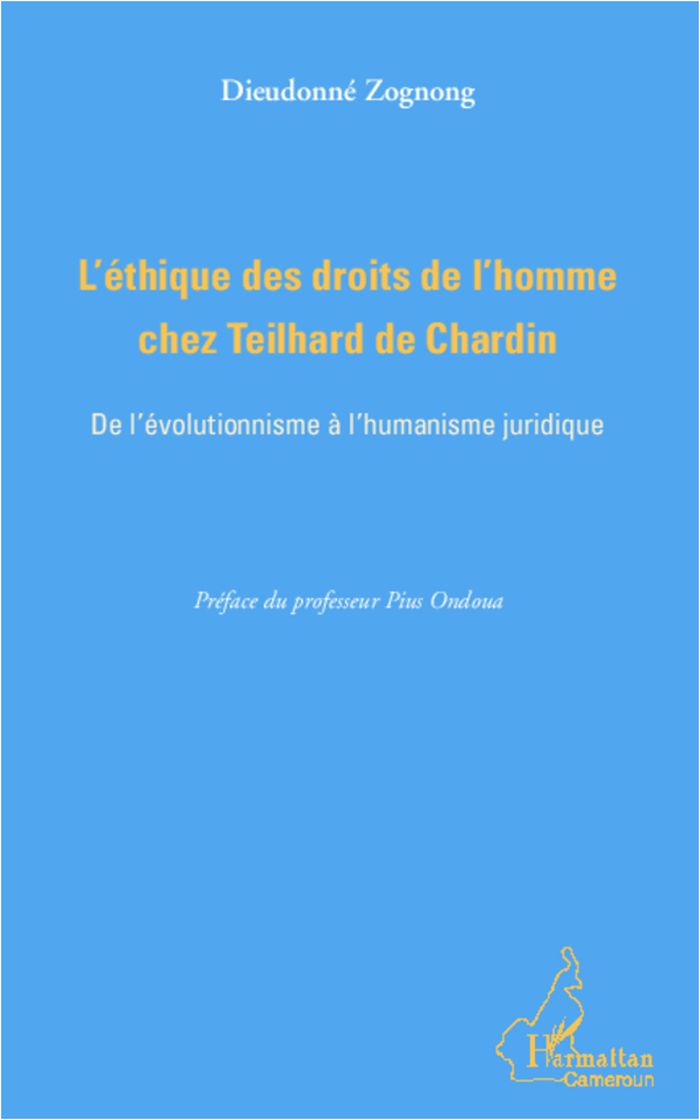 Couverture du livre « L'ETHIQUE DES DROITS DE L'HOMME CHEZ TEILHARD DE CHARDIN - DE L'EVOLUTIONNISME A L'HUMANISME JURIDIQ », librairie Les Contes Infusés à Corte