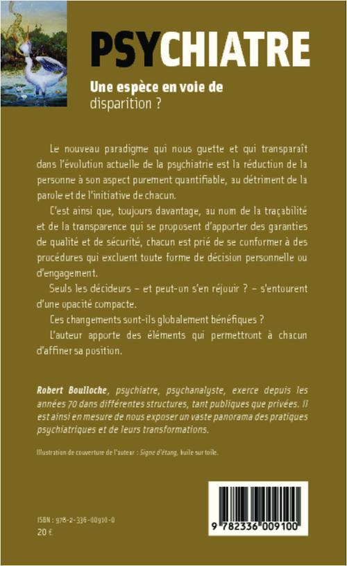Quatrième de couverture de « PSYCHIATRE - UNE ESPECE EN VOIE DE DISPARITION ? »