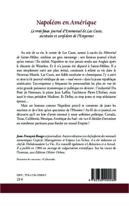 Quatrième de couverture de « NAPOLEON EN AMERIQUE - LE VRAI FAUX JOURNAL D'EMMANUEL DE LAS CASES, SECRETAIRE ET CONFIDENT DE L'EM »
