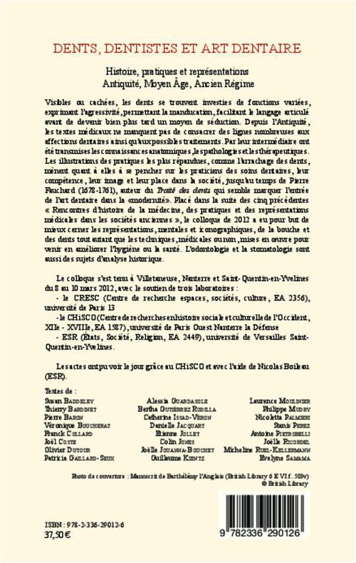 Quatrième de couverture de « DENTS, DENTISTES ET ART DENTAIRE - HISTOIRE, PRATIQUES ET REPRESENTATIONS - ANTIQUITE, MOYEN AGE, AN »