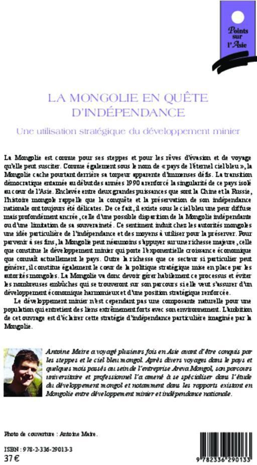 Quatrième de couverture de « LA MONGOLIE EN QUETE D'INDEPENDANCE - UNE UTILISATION STRATEGIQUE DU DEVELOPPEMENT MINIER »