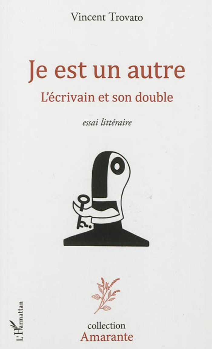 Couverture du livre « JE EST UN AUTRE - L'ECRIVAIN ET SON DOUBLE - ESSAI LITTERAIRE » de Vincent Trovato, librairie Les Contes Infusés à Corte
