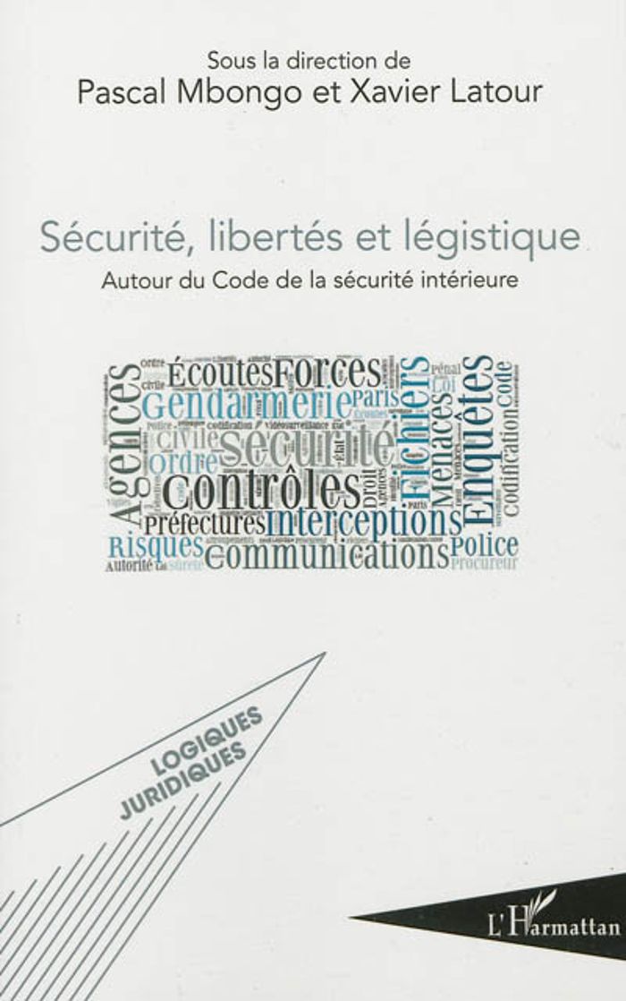 Couverture du livre « SECURITE, LIBERTES ET LEGISTIQUE - AUTOUR DU CODE DE LA SECURITE INTERIEURE » de Pascal/latour Mbongo, librairie Les Contes Infusés à Corte