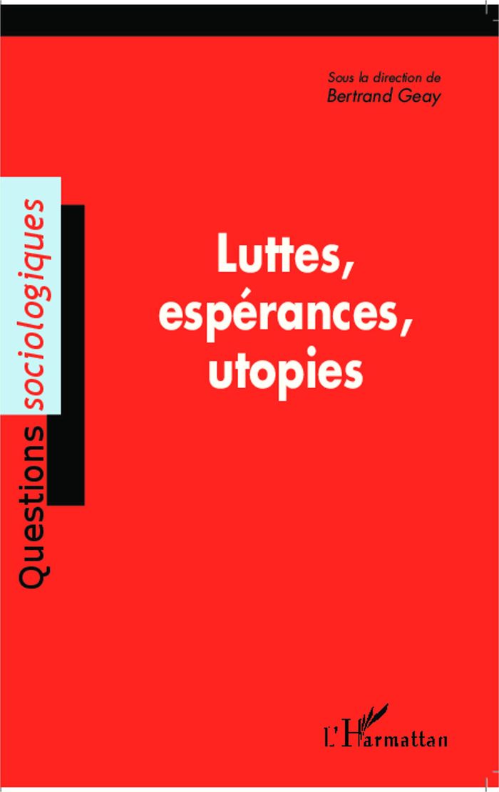 Couverture du livre « LUTTES, ESPERANCES, UTOPIES » de Bertrand Geay, librairie Les Contes Infusés à Corte