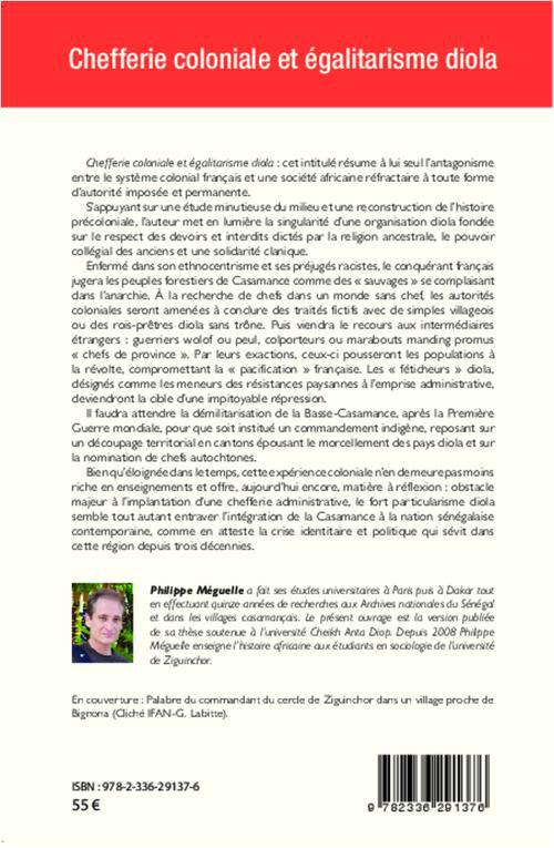 Quatrième de couverture de « CHEFFERIE COLONIALE ET EGALITARISME DIOLA - LES DIFFICULTES DE LA POLITIQUE INDIGENE DE LA FRANCE EN »