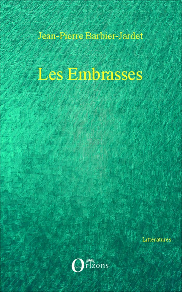 Couverture du livre « LES EMBRASSES » de J-P. Barbier-Jardet, librairie Les Contes Infusés à Corte