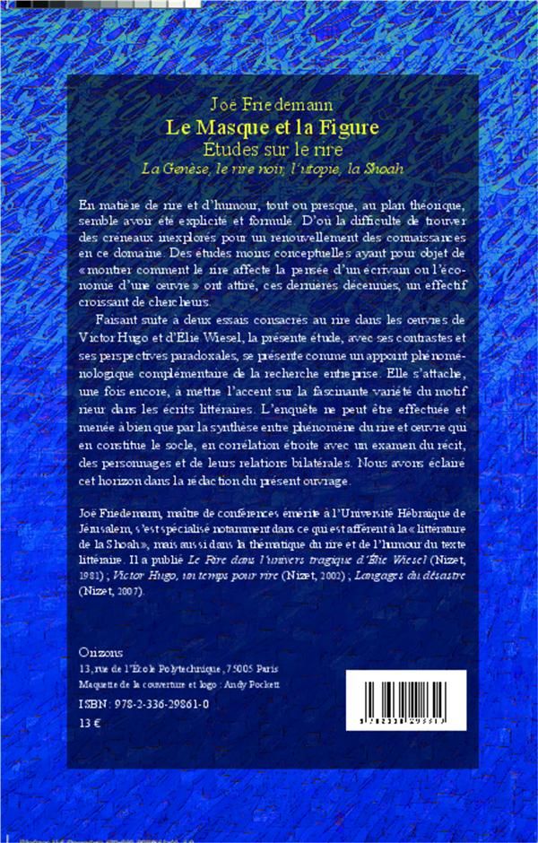 Quatrième de couverture de « LE MASQUE ET LA FIGURE - ETUDES SUR LE RIRE - LA GENESE, LE RIRE NOIR, L'UTOPIE, LA SHOAH »