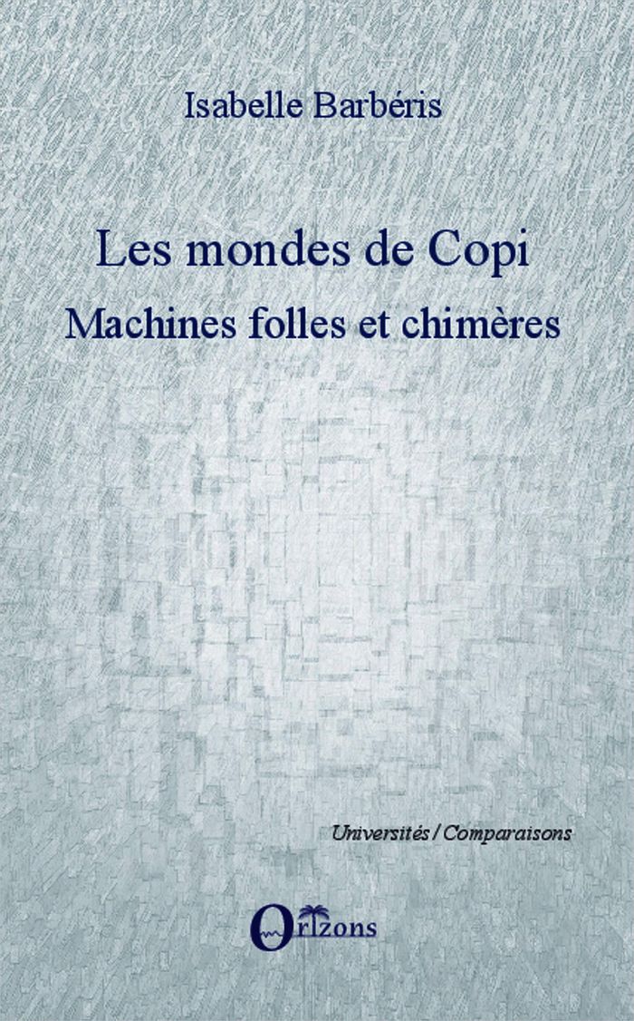 Couverture du livre « LES MONDES DE COPI - MACHINES FOLLES ET CHIMERES » de Isabelle Barberis, librairie Les Contes Infusés à Corte