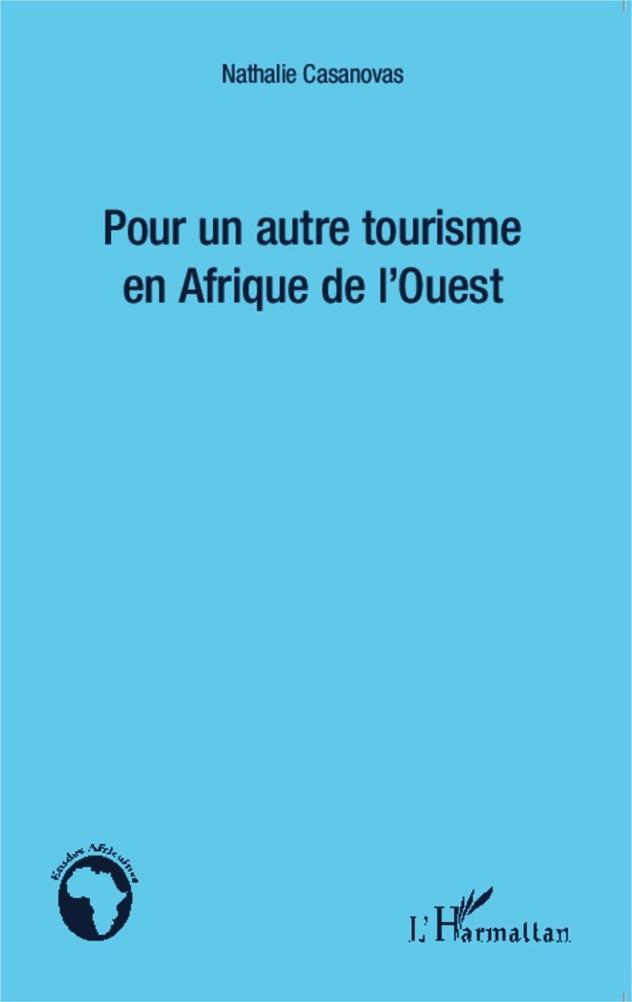 Couverture du livre « POUR UN AUTRE TOURISME EN AFRIQUE DE L'OUEST » de Nathalie Casanovas, librairie Les Contes Infusés à Corte