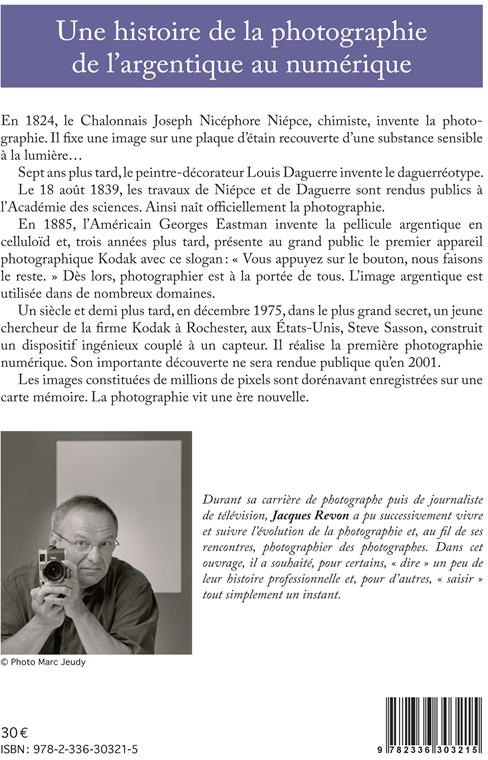 Quatrième de couverture de « UNE HISTOIRE DE LA PHOTOGRAPHIE DE L'ARGENTIQUE AU NUMERIQUE - PHOTOGRAPHES... PHOTOGRAPHIES ! »