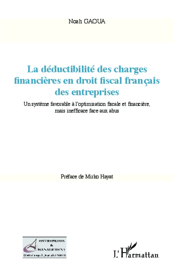 Couverture du livre « LA DEDUCTIBILITE DES CHARGES FINANCIERES EN DROIT FISCAL FRANCAIS DES ENTREPRISES - UN SYSTEME FAVOR » de Noah Gaoua, librairie Les Contes Infusés à Corte