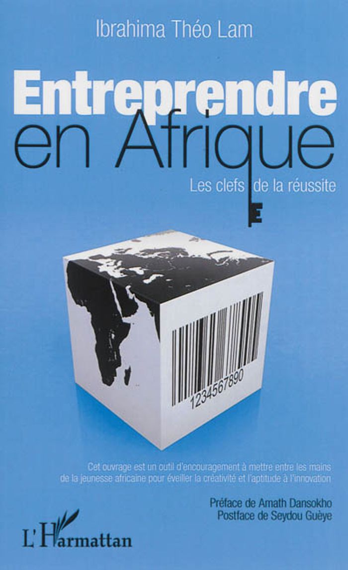 Couverture du livre « ENTREPRENDRE EN AFRIQUE - LES CLEFS DE LA REUSSITE » de Lam Ibrahima Theo, librairie Les Contes Infusés à Corte