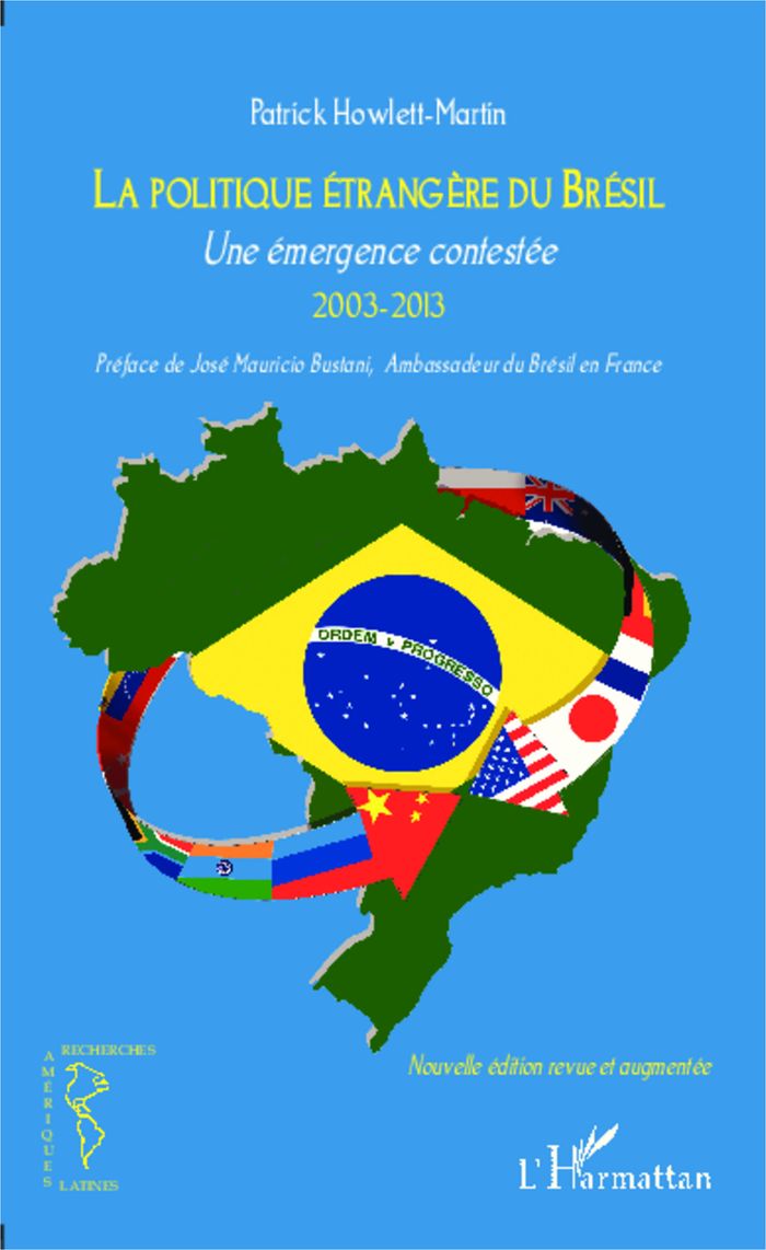 Couverture du livre « POLITIQUE ETRANGERE DU BRESIL - UNE EMERGENCE CONTESTEE 2003-2013 - (NOUVELLE EDITION REVUE ET AUGME » de P. Howlett-Martin, librairie Les Contes Infusés à Corte