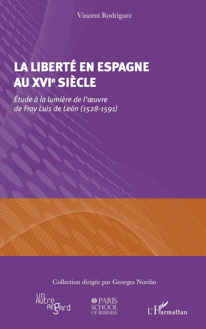 Couverture du livre « LA LIBERTE EN ESPAGNE AU XVIE SIECLE - ETUDE A LA LUMIERE DE L'OEUVRE DE FRAY LUIS DE LEON (1528-159 » de Vincent Rodriguez, librairie Les Contes Infusés à Corte