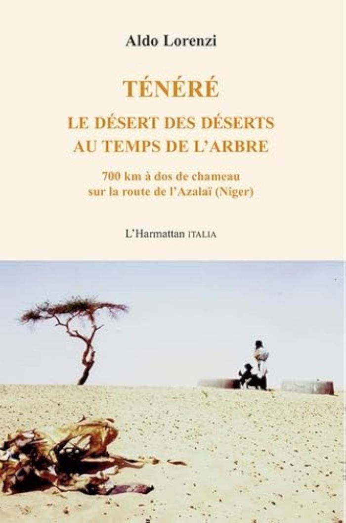 Couverture du livre « TENERE - LE DESERT DES DESERTS AU TEMPS DE L'ARBRE - 700 KM A DOS DE CHAMEAU SUR LA ROUTE DE L'AZALA », librairie Les Contes Infusés à Corte