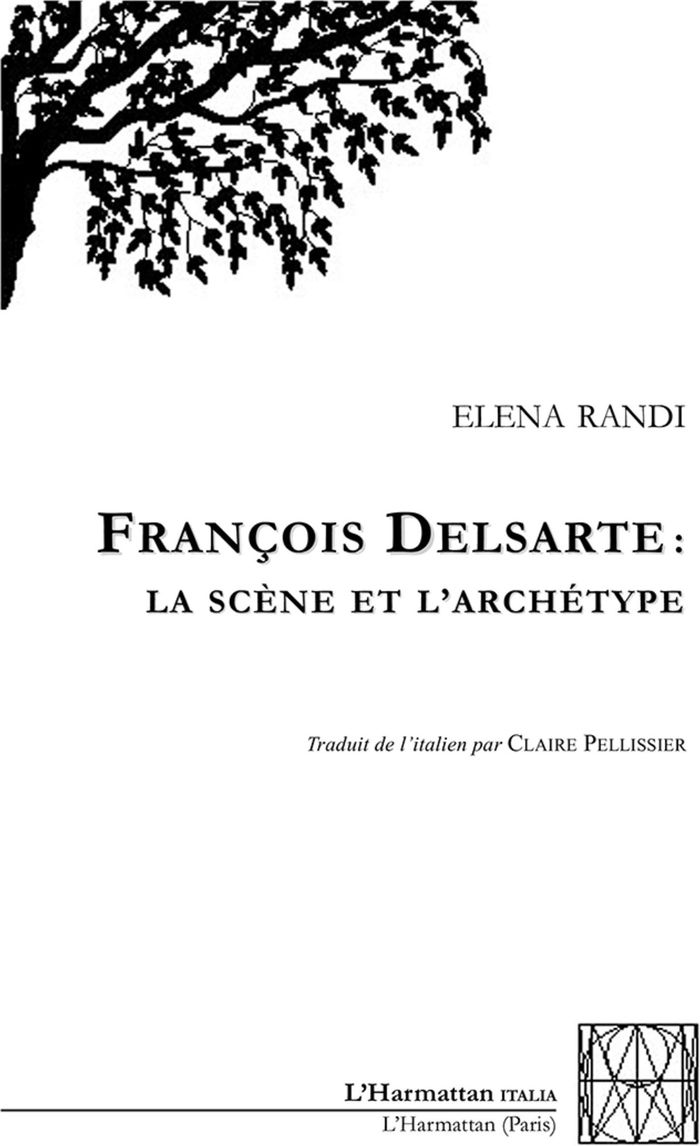 Couverture du livre « FRANCOIS DELSARTE: LA SCENE ET L'ARCHETYPE » de Xxx, librairie Les Contes Infusés à Corte