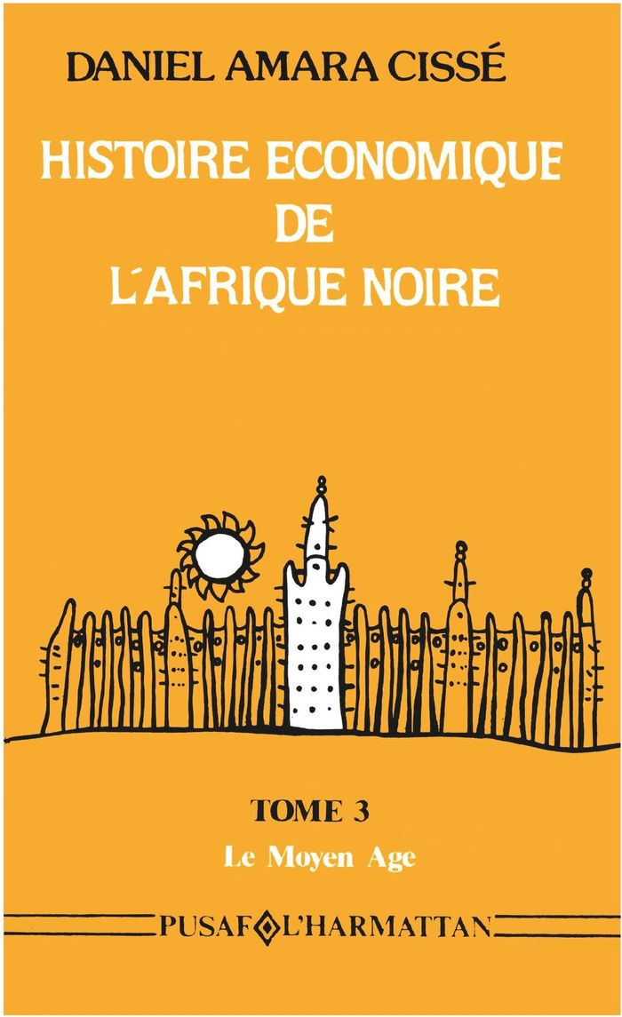 Couverture du livre « HISTOIRE ECONOMIQUE DE L'AFRIQUE NOIRE - VOL03 - TOME 3 - LE MOYEN-AGE » de Xxx, librairie Les Contes Infusés à Corte