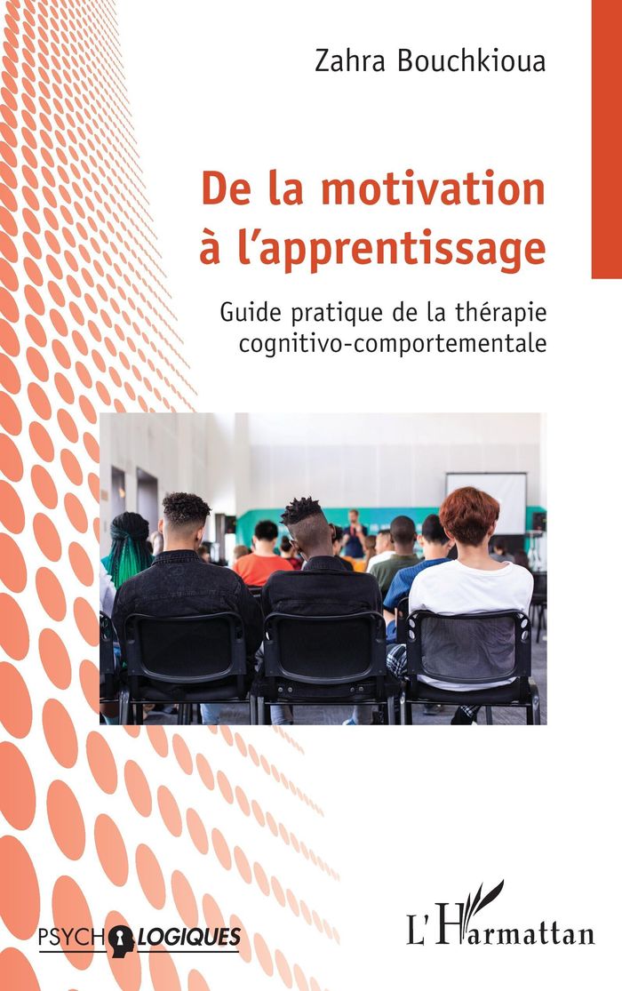 Couverture du livre « DE LA MOTIVATION A L APPRENTISSAGE - GUIDE PRATIQUE DE LA THERAPIE COGNITIVO-COMPORTEMENTALE » de Zahra Bouchkioua, librairie Les Contes Infusés à Corte