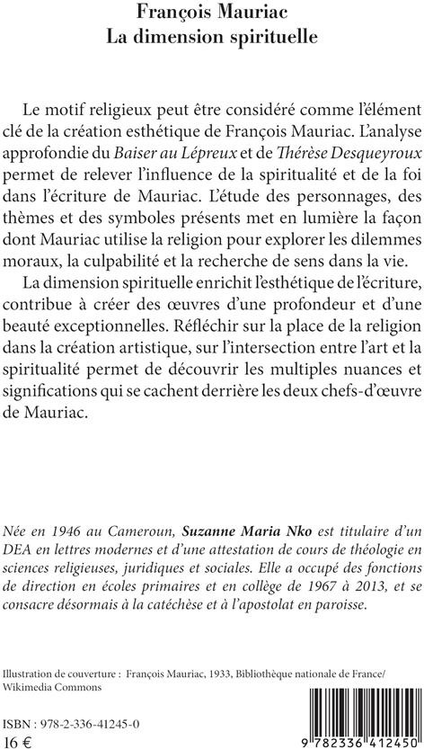 Quatrième de couverture de « FRANCOIS MAURIAC LA DIMENSION SPIRITUELLE - L'ESTHETIQUE RELIGIEUSE DANS LE BAISER AU LEPREUX ET THE »