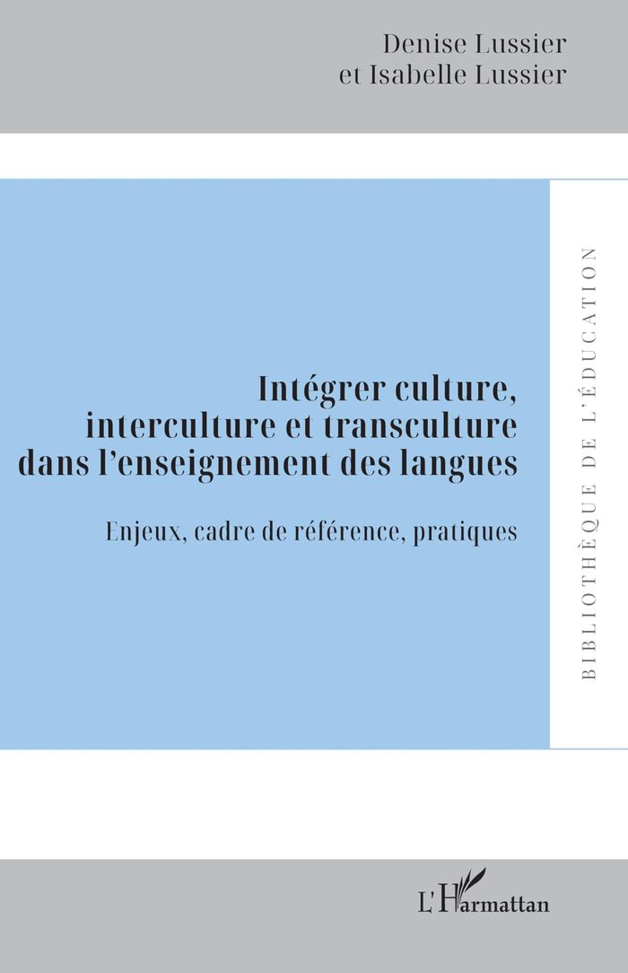 Couverture du livre « Intégrer culture, interculture et transculture dans l'enseignement des langues : enjeux, cadre de référence, pratiques » de Denise Lussier-Russell, librairie Les Contes Infusés à Corte
