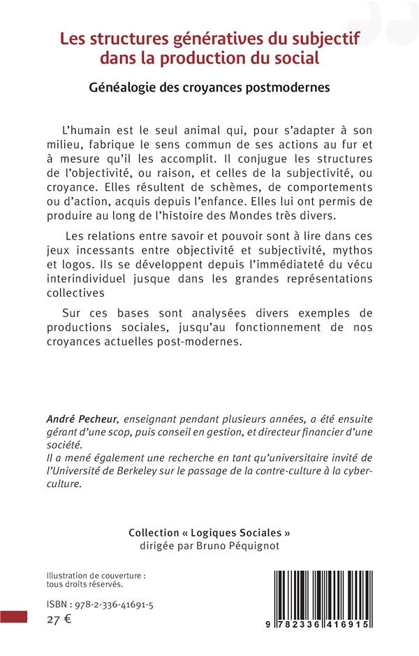Quatrième de couverture de « LES STRUCTURES GENERATIVES DU SUBJECTIF DANS LA PRODUCTION DU SOCIAL - GENEALOGIE DES CROYANCES POST »