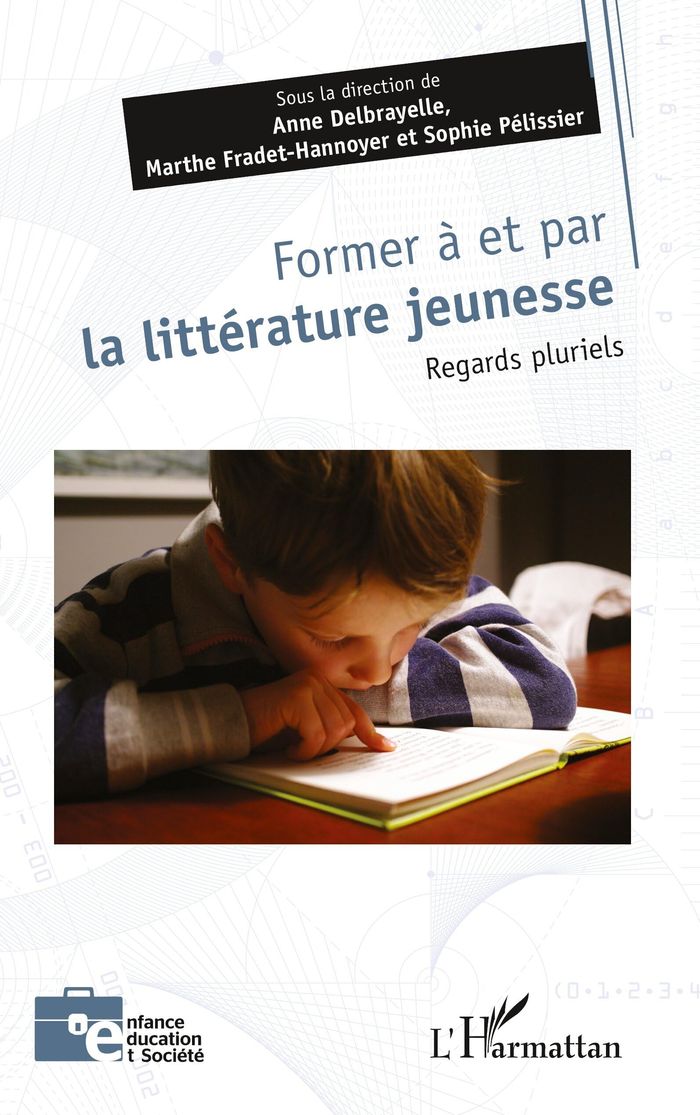 Couverture du livre « FORMER A ET PAR LA LITTERATURE JEUNESSE - REGARDS PLURIELS » de Delbrayelle, librairie Les Contes Infusés à Corte
