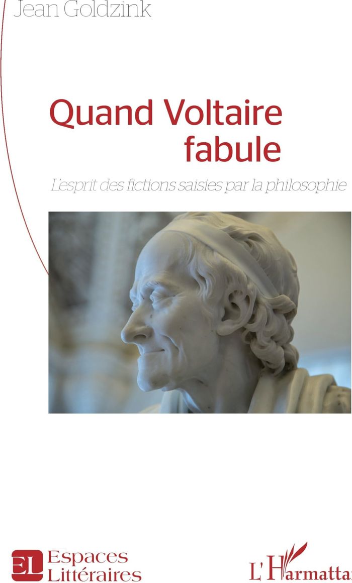 Couverture du livre « QUAND VOLTAIRE FABULE - LESPRIT DES FICTIONS SAISIES PAR LA PHILOSOPHIE » de Jean Goldzink, librairie Les Contes Infusés à Corte