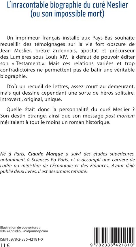 Quatrième de couverture de « L INRACONTABLE BIOGRAPHIE DU CURE MESLIER (OU SON IMPOSSIBLE MORT) »