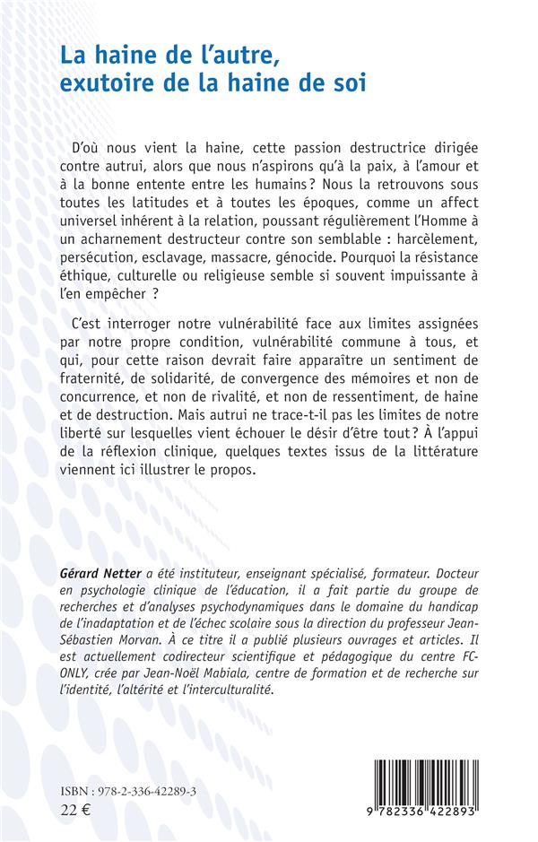 Quatrième de couverture de « LA HAINE DE L AUTRE, EXUTOIRE DE LA HAINE DE SOI - APPROCHE CLINIQUE »