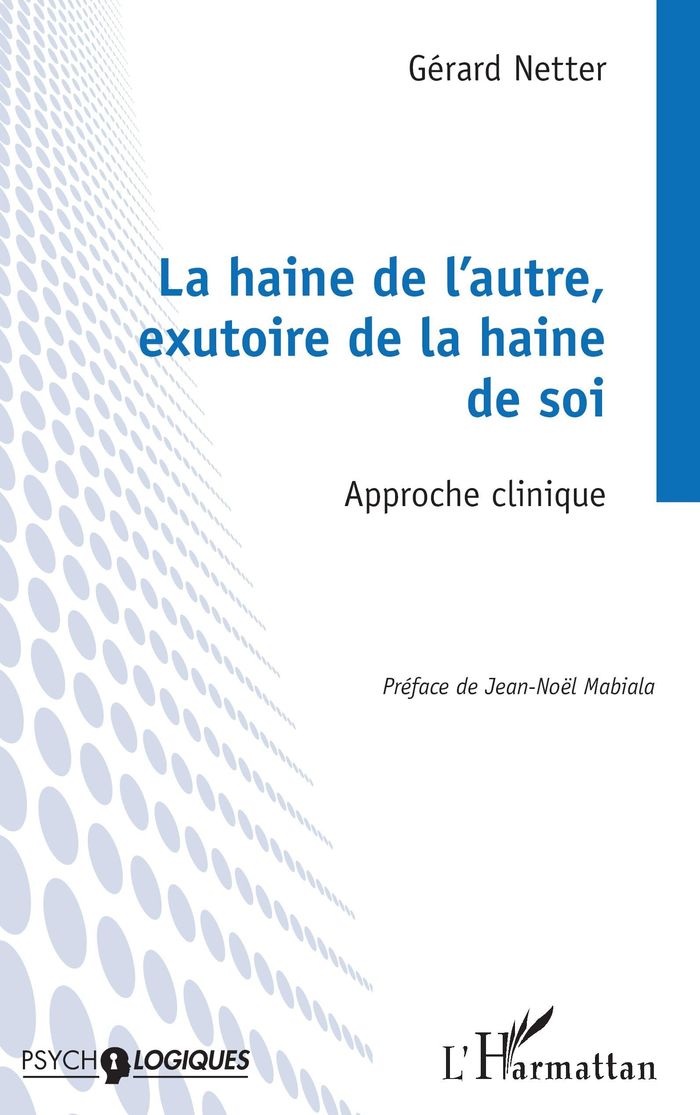 Couverture du livre « LA HAINE DE L AUTRE, EXUTOIRE DE LA HAINE DE SOI - APPROCHE CLINIQUE » de Mabiala/netter, librairie Les Contes Infusés à Corte