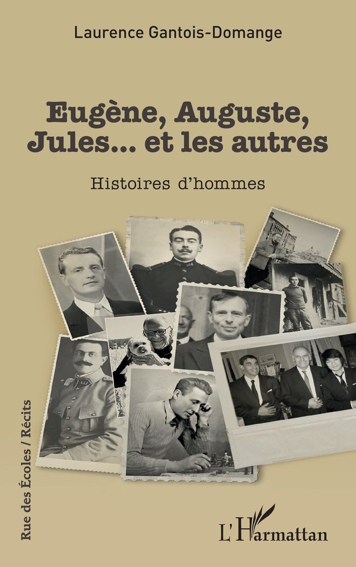 Couverture du livre « EUGENE, AUGUSTE, JULES... ET LES AUTRES - HISTOIRES D HOMMES » de L. Gantois-Domange, librairie Les Contes Infusés à Corte