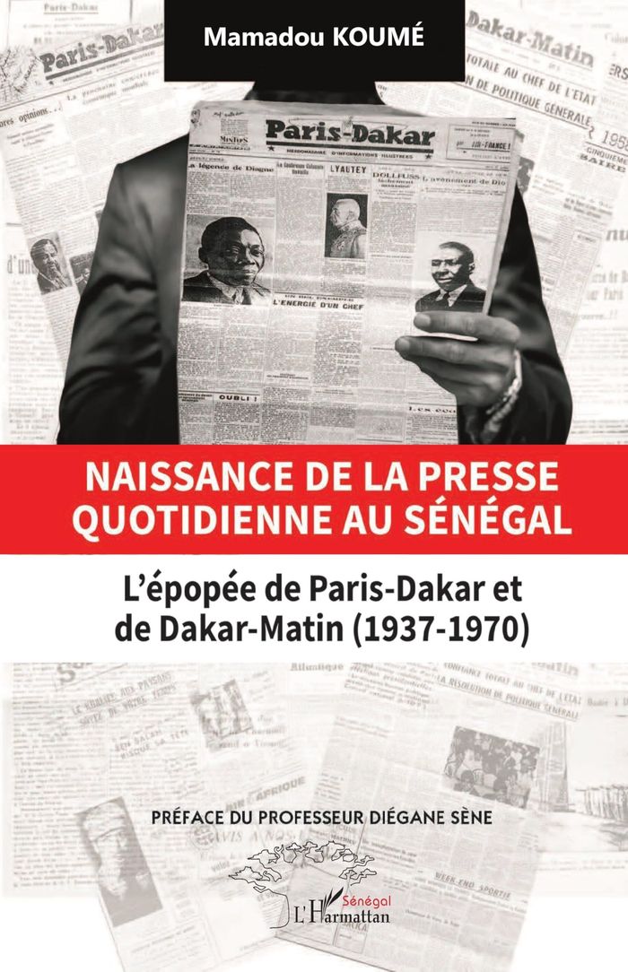 Couverture du livre « NAISSANCE DE LA PRESSE QUOTIDIENNE AU SENEGAL - L'EPOPEE DE PARIS-DAKAR ET DE DAKAR-MATIN (1937-1970 » de Koume/sene, librairie Les Contes Infusés à Corte