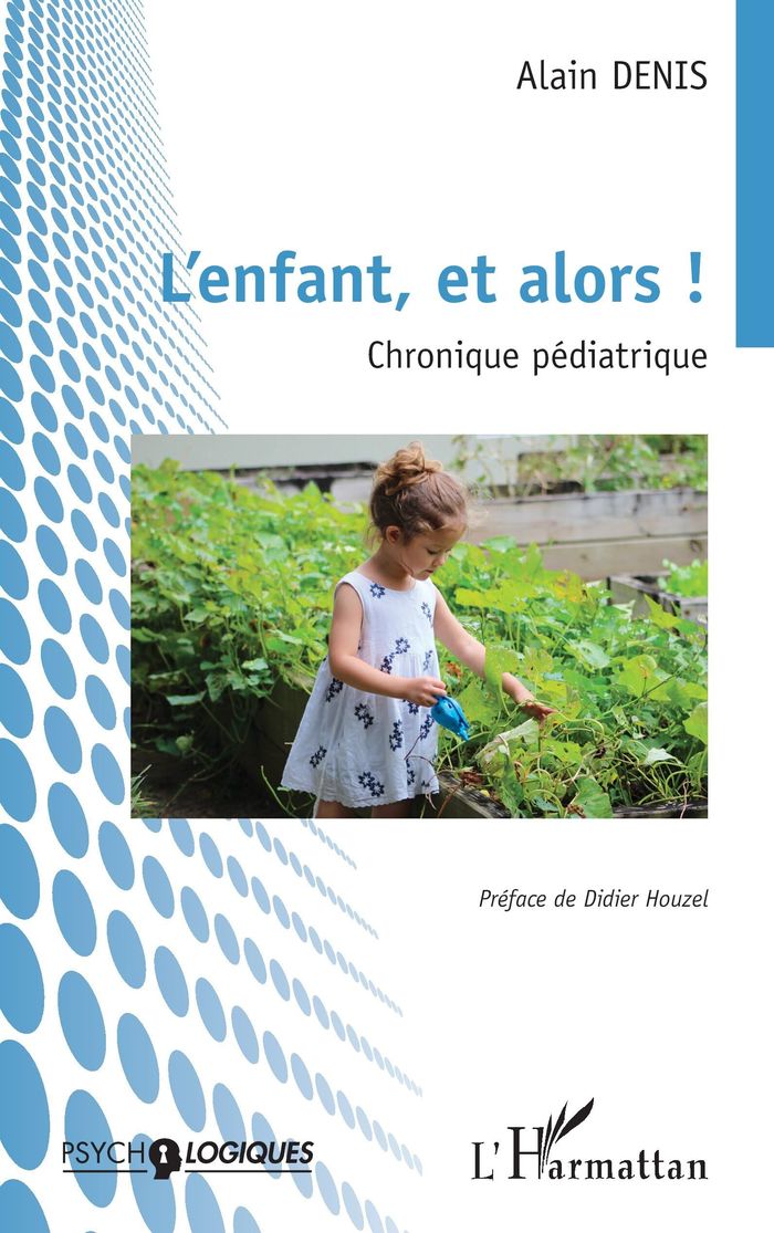 Couverture du livre « L ENFANT, ET ALORS ! - CHRONIQUE PEDIATRIQUE » de Houzel/denis, librairie Les Contes Infusés à Corte