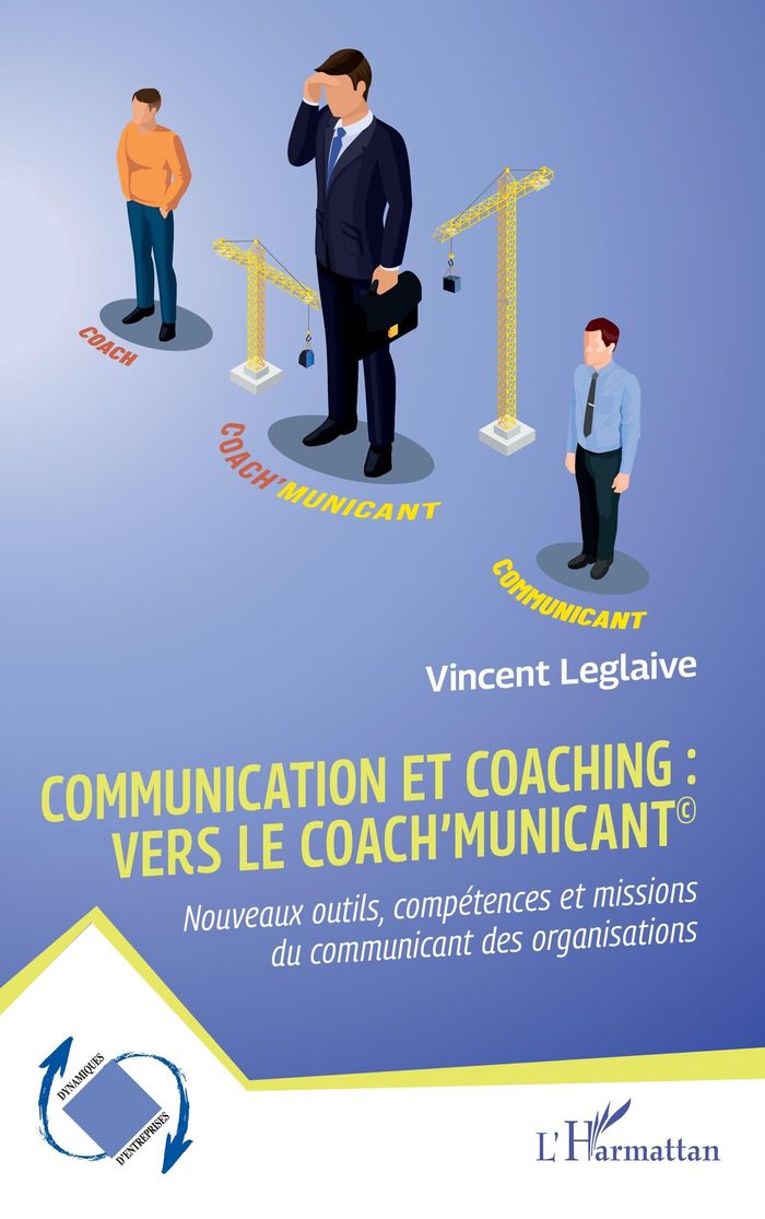 Couverture du livre « COMMUNICATION ET COACHING : VERS LE COACH'MUNICANT  - NOUVEAUX OUTILS, COMPETENCES ET MISSIONS DU CO » de Vincent Leglaive, librairie Les Contes Infusés à Corte
