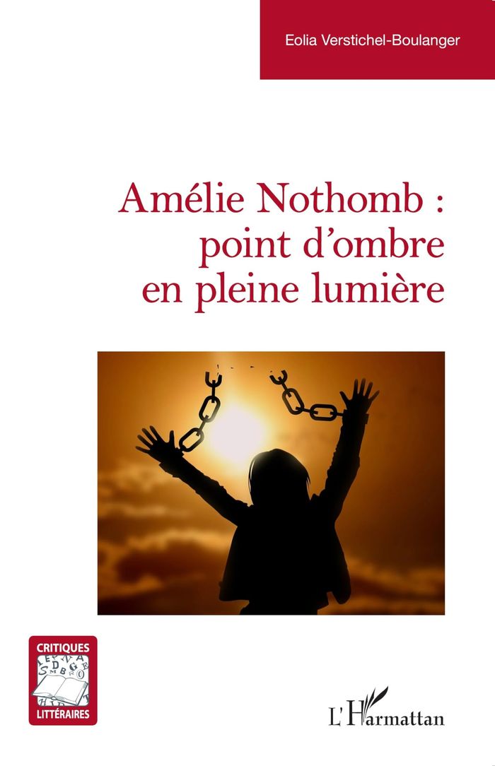 Couverture du livre « AMELIE NOTHOMB : POINT D OMBRE EN PLEINE LUMIERE » de Verstichel-Boulanger, librairie Les Contes Infusés à Corte